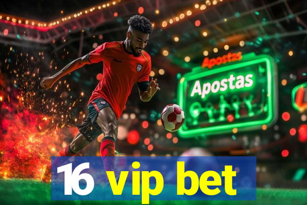 16 vip bet